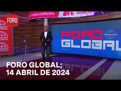 Foro Global con Genaro Lozano: Completo del Domingo 14 Abril de 2024