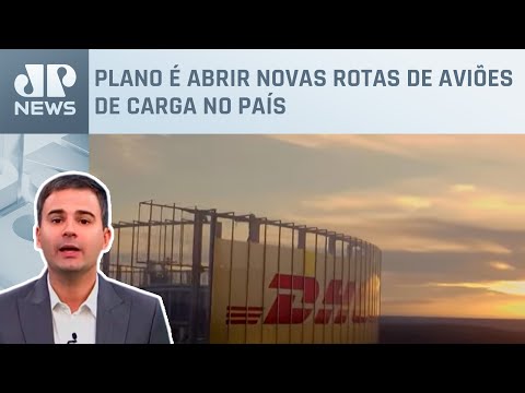 DHL investe R$ 1 bilhão em aérea brasileira para cargas; Bruno Meyer comenta