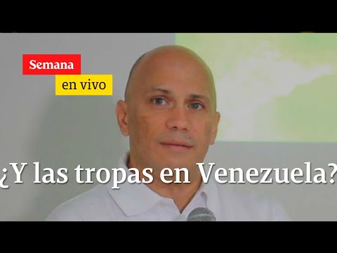 Es una fantasía, no va a haber invasión con 53 militares” |Semana en vivo