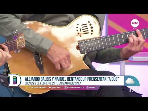 Alejandro Balbis y Nahuel Bentacur presentan A dúo