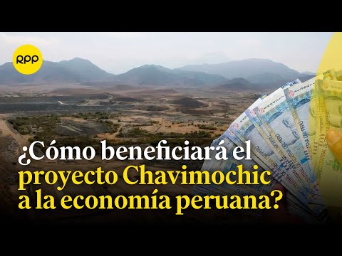 Proyecto Chavimochic y su impacto en la economía peruana