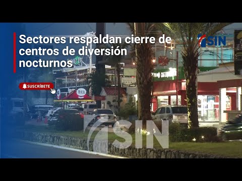 Sectores respaldan cierre de centros de diversión nocturnos