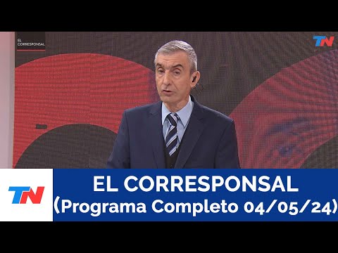 EL CORRESPONSAL (PROGRAMA COMPLETO 04 /05 /24)