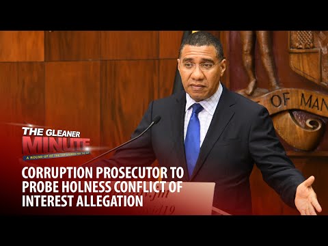 THE GLEANER MINUTE: Holness under probe | More SOEs | Ambassador Meade | 73-y-o woman dies in fire
