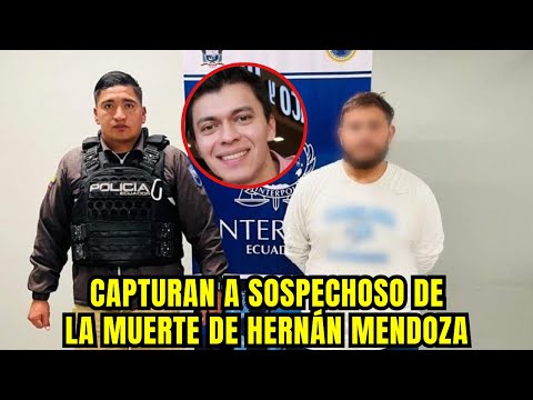 Capturan en México a sospechoso de la muerte de Hernán Mendoza