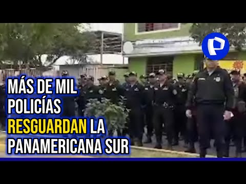 ‘Toma de Lima: PNP despliega mil agentes en la Panamericana Sur
