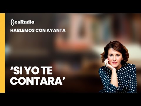 Hablemos con Ayanta: 'Si yo te contara'