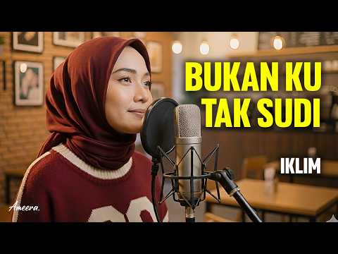 BUKAN KU TAK SUDI - IKLIM | Reggae Cover by Ameera