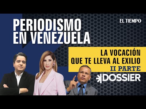 Periodismo en Venezuela: La vocación que te lleva al exilio (II Parte) | El Tiempo