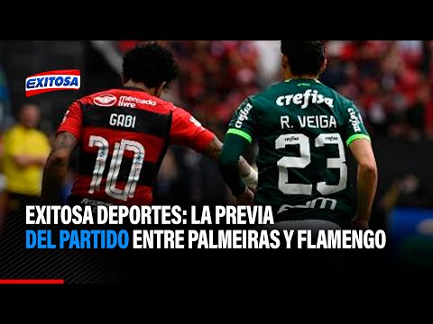 Exitosa Deportes: La previa del partido entre Palmeiras y Flamengo por el Brasileirao