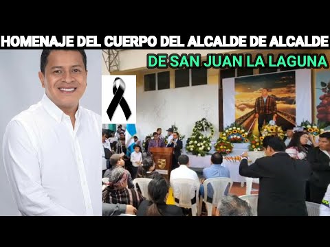 HOMENAJE DEL CUERPO DEL ALCALDE DE SAN JUAN LA LAGUNA SOLOLÁ, GUATEMALA.