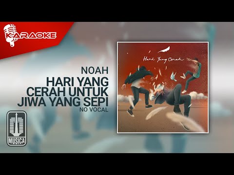 NOAH - Hari Yang Cerah Untuk Jiwa Yang Sepi (Official Karaoke Video) | No Vocal