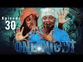 ONE NIGHT  .. Episode No 30 ... TINWHITE