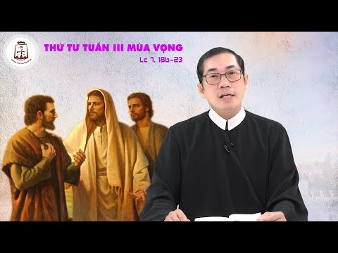 Suy niệm Lời Chúa thứ Tư tuần III Mùa Vọng 15/12/2021 - Lm. Phaolô Lưu Quang Bảo Vinh, C.Ss.R.
