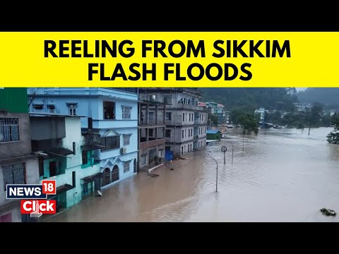 Massive Flooding Triggered By Cloud Burst Kills 5 In Sikkim. Rescue Ops Continue | News18 | N18V