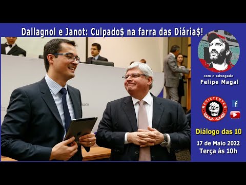 Dallagnol e Janot. Culpados na farra das Diária$s, com o advogado Felipe Magal