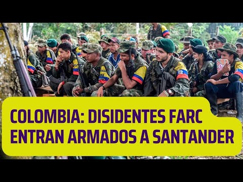 Colombia: disidentes de las FARC entran con armas a Santander