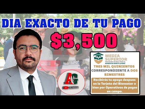 FECHA DE PAGO BECA MEDIO SUPERIOR  de $3,500: Becas Benito Juárez 2023 Preparatoria | Bachillerato