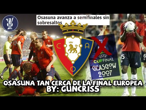 La vez que OSASUNA fue SEMIFINALISTA de la COPA de la UEFA en 2007