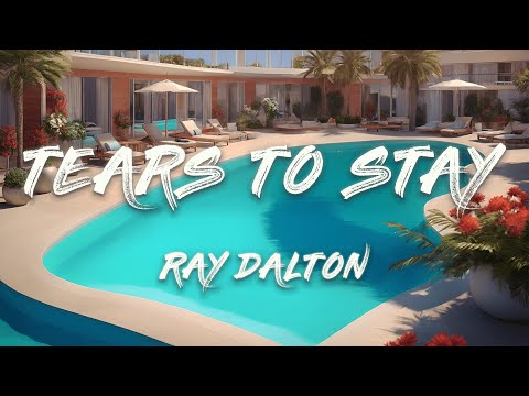 Ray Dalton - Tears To Stay (Lyrics)