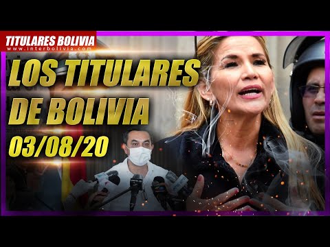 ?LOS TITULARES DE BOLIVIA  3 DE AGOSTO 2020 [ NOTICIAS DE BOLIVIA ] ?