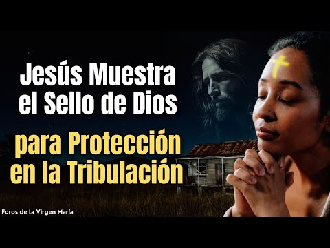 ¡Jesús Muestra cual es el Refugio para la Tribulación! ¿Cómo Obtener el Sello de Dios para Acceder?