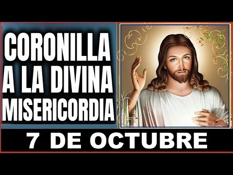 LA CORONILLA DE LA DIVINA MISERICORDIA  Lunes 7 de Octubre de 2024