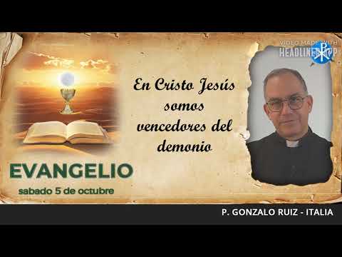 Evangelio de hoy, 5 de octubre de 2024 | En Cristo Jesús somos vencedores del demonio