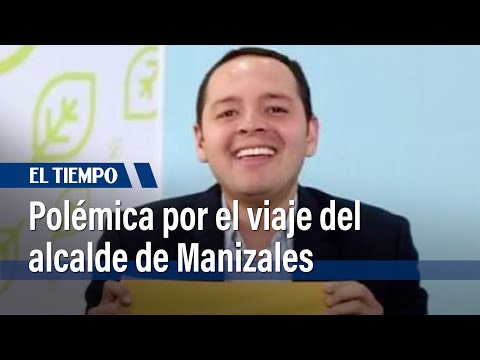 Alcalde de Manizales dijo que no ha vuelto al país debido al costo de tiquetes | El Tiempo