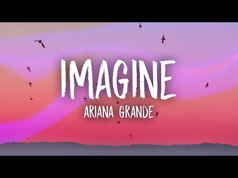 Ariana Grande - Imagine (Lyrics)