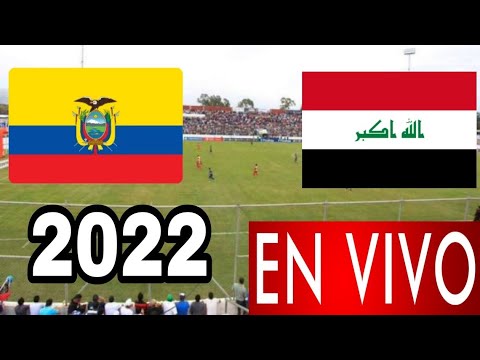 Ecuador vs. Irak en vivo, Partido Amistoso 2022
