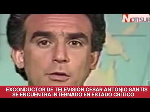 Cesar Antonio Santis para por delicado estado de salud