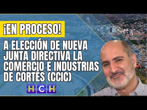 A elección de nueva Junta Directiva la Comercio e Industrias de Cortés (CCIC)