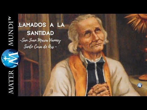Llamados a la santidad: Juan María Vianney,Santo Cura de Ars