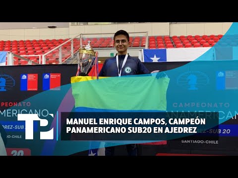 Manuel Enrique Campos, campeón Panamericano Sub20 en ajedrez |30.06.2024| TPNoticias