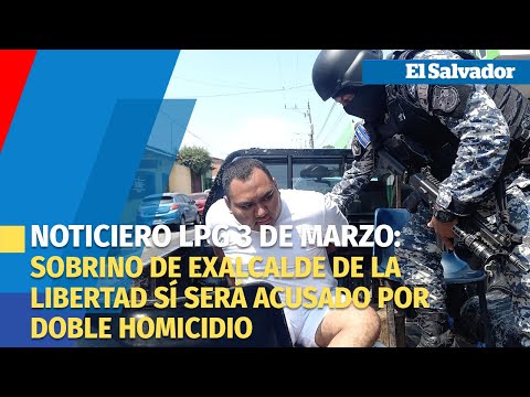 Noticiero LPG 3 de marzo: Sobrino de exalcalde de La Libertad sí será acusado por doble homicidio
