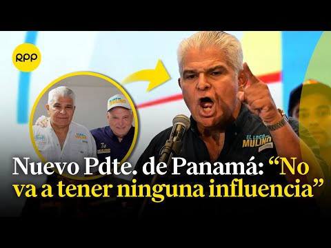 Gobierno del presidente de Panamá, José Raúl Mulino, no será influenciado, señaló Iván Ciganer
