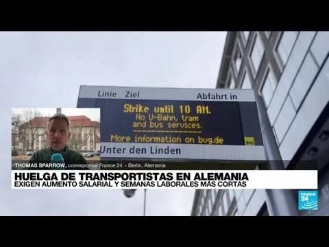 Informe desde Berlín: trabajadores de trenes, tranvías y buses van a huelga • FRANCE 24 Español