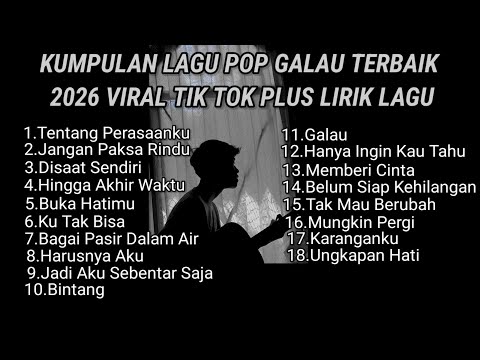 KUMPULAN LAGU POP GALAU TERBAIK 2026 VIRAL TIK TOK PLUS LIRIK LAGU || kumpulan lagu sad 2026 viral