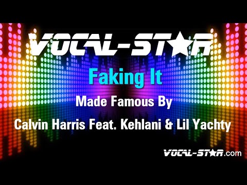 Calvin Harris Feat. Kehlani & Lil Yachty - Faking It (Karaoke Version) with Lyrics HD Vocal-Star