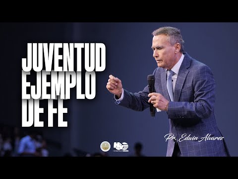 JUVENTUD EJEMPLO DE FE | PR EDWIN ALVAREZ | CA HOSANNA