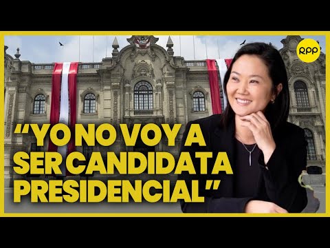 Keiko Fujimori: “Si hay un adelanto de elecciones, yo no voy a ser candidata presidencial del Perú”