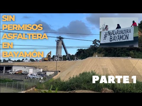 QPEN En Bayamón se construye asfaltera sin permiso de la EPA. Parte 1