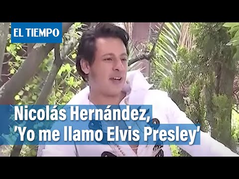 Nicolás Hernández,’Yo me llamo Elvis Presley’ | El Tiempo