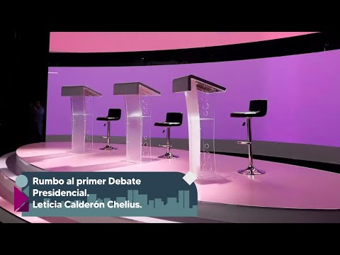 Rumbo al primer Debate Presidencial.Leticia Calderón Chelius.