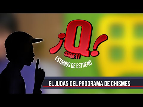 HAY UN JUDAS EN UN PROGRAMA DE CHISMES | QUIQUETV ESTRENO