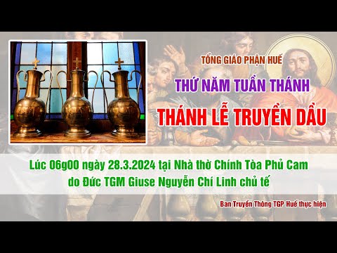 🔴 Trực tiếp: Thánh Lễ Truyền Dầu 2024 tại TGP Huế