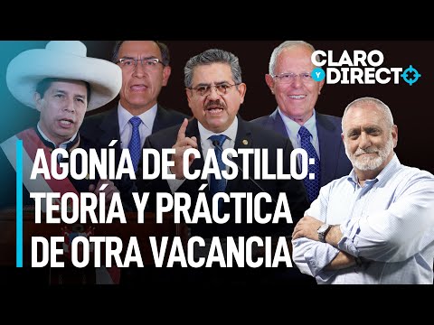 Agonía de Castillo: teoría y práctica de otra vacancia | Claro y Directo con Augusto Álvarez Rodrich
