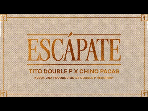 Escápate (Lyric Video) - Tito Double P, Chino Pacas