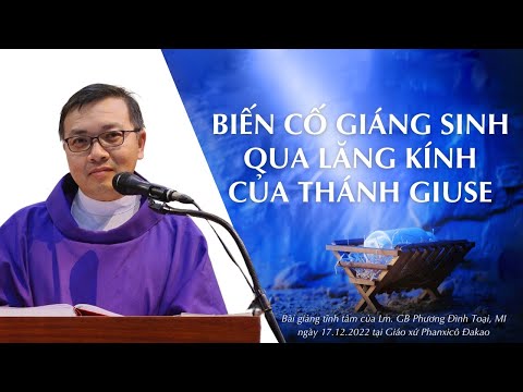 Bài giảng Tĩnh Tâm 2 của Lm. GB Phương Đình Toại, MI, tại Nhà thờ Phanxicô Đakao vào lúc 17g30 ngày 17/12/2022